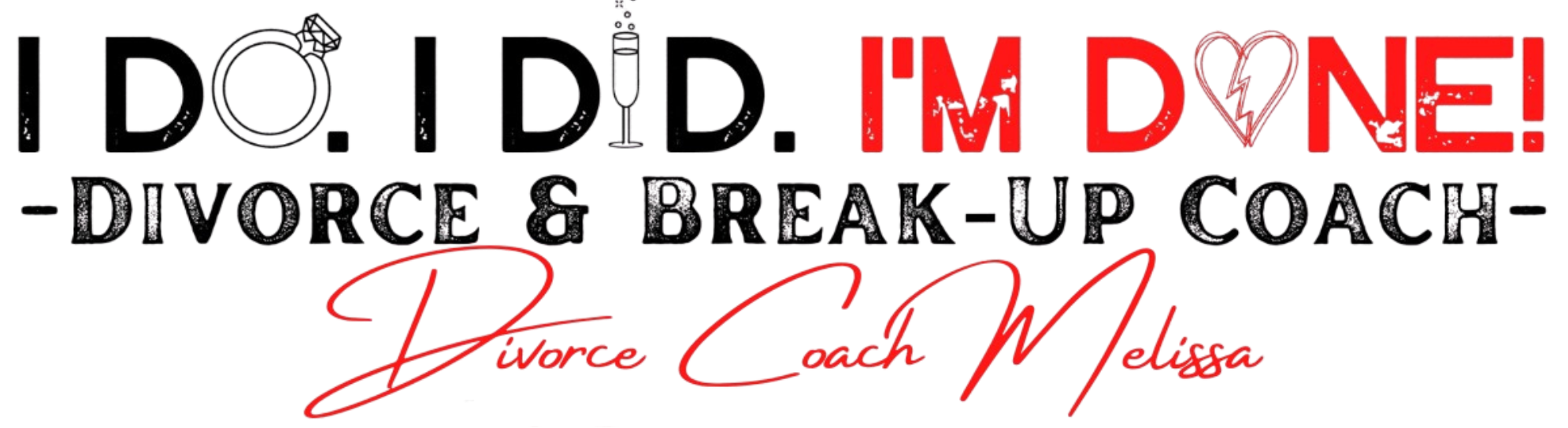 I DO. I DID. I'M DONE! DIVORCE COACH MELISSA